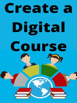 cover image of Create a Digital Course